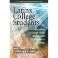 Latinx College Students: Innovations in Mental Health, Advocacy, and Social Justice Programs - Paperback