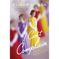 I Can't Complain: (all Too) Personal Essays - Paperback