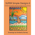 SUPER Simple Designs II: An Adult Coloring Book with Easier Designs for Easier Coloring - Paperback