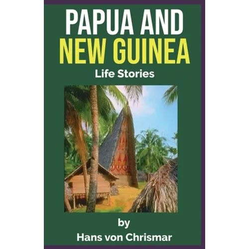 Papua and New Guinea: Life Stories - Paperback