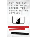 Put the Cat In the Oven Before You Describe the Kitchen - Paperback
