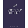 To Have and to Hold - Paperback