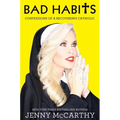 Bad Habits: Confessions of a Recovering Catholic - Hardcover