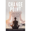 Change Point: Simplify Your Life, Find Inner Peace, and Do What Matters - Paperback