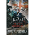A Gentleman at Heart: A Victorian Historical Saga of Power, Betrayal, and Justice - Paperback