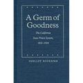 A Germ of Goodness: The California State Prison System, 1851-1944 - Hardcover
