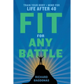 Fit for Any Battle: Train Your Body + Mind for Life After 40 - Hardcover