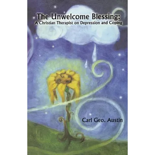 The Unwelcome Blessing: A Christian Therapist on Depression and Coping - Paperback