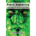 Robot Awakening: The Time of Artificial Life - Paperback