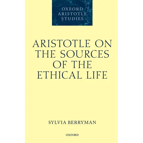 Aristotle on the Sources of the Ethical Life - Hardcover