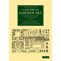 A History of Garden Art: From the Earliest Times to the Present Day - Paperback