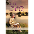 "Y, EL Me LLaMO....LUZ" - Paperback