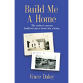 Build Me a Home: The author's parents build not just a house but a home. - Paperback