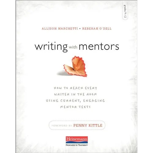 Writing with Mentors: How to Reach Every Writer in the Room Using Current, Engaging Mentor Texts - Paperback