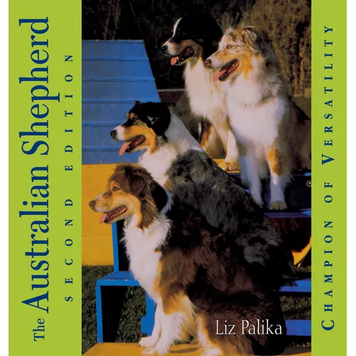 The Australian Shepherd: Champion of Versatility - Hardcover