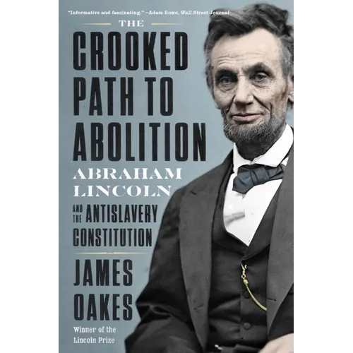 The Crooked Path to Abolition: Abraham Lincoln and the Antislavery Constitution - Paperback
