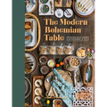 The Modern Bohemian Table: Gathering with Friends and Entertaining in Style - Hardcover