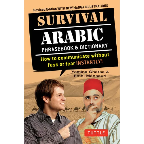Survival Arabic Phrasebook & Dictionary: How to Communicate Without Fuss or Fear Instantly! (Completely Revised and Expanded with New Manga Illustrati - Paperback