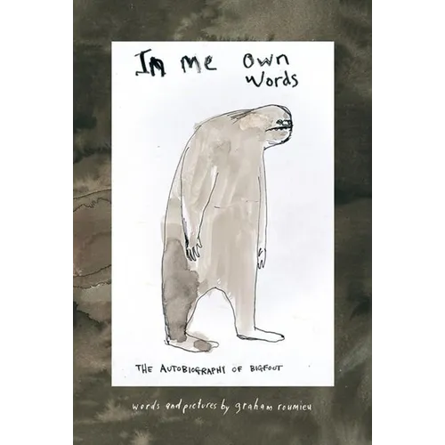In Me Own Words: The Autobiography of Bigfoot - Hardcover