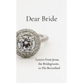 Dear Bride: Letters from Jesus, the Bridegroom, to His Betrothed - Paperback