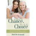 Related by Chance, Family by Choice: Transforming Mother-In-Law and Daughter-In-Law Relationships - Paperback