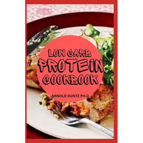 Low Carb Protein Cookbook: Best Healthy Proteinous Recipes - Paperback