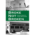 Broke, Not Broken: Homer Maxey's Texas Bank War - Hardcover