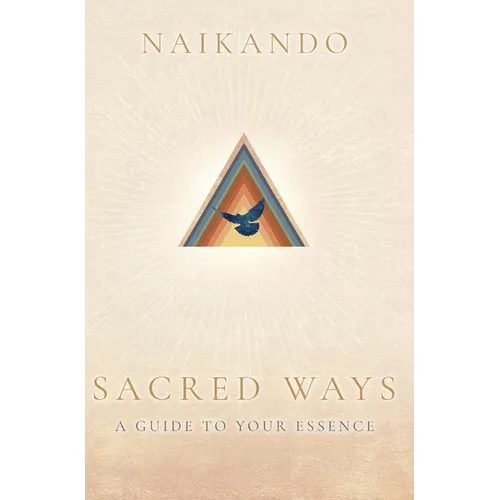 Sacred Ways: A Guide to Your Essence - Hardcover