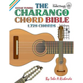 The Charango Chord Bible: GCEAE Standard Tuning 1,728 Chords - Paperback