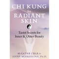 CHI Kung for Radiant Skin: Taoist Secrets for Inner and Outer Beauty - Paperback