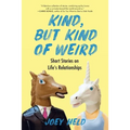 Kind, But Kind of Weird: Short Stories on Life's Relationships - Paperback
