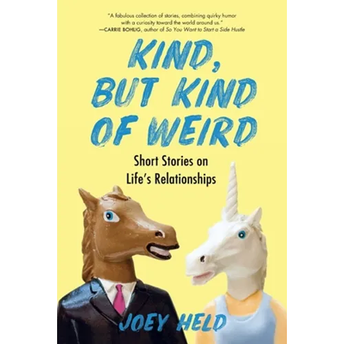 Kind, But Kind of Weird: Short Stories on Life's Relationships - Paperback