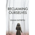 Reclaiming Ourselves - Paperback
