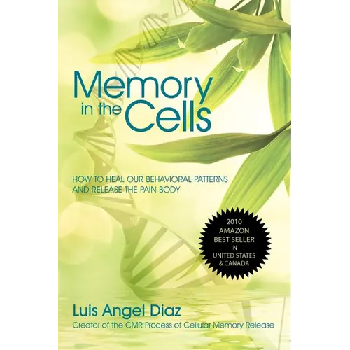 Memory in the Cells: how to change behavioral patterns and release the pain body - Paperback