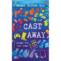 Cast Away: Poems for Our Time - Hardcover