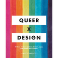 Queer X Design: 50 Years of Signs, Symbols, Banners, Logos, and Graphic Art of LGBTQ - Hardcover