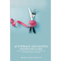 Autophagy And Fasting Step-By-Step Guide - Paperback