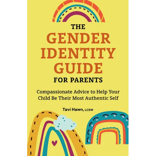The Gender Identity Guide for Parents: Compassionate Advice to Help Your Child Be Their Most Authentic Self - Paperback