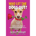 Who Let the Dogs Out?: An Empowering, Funny, and Inspiring Guide to Dating After Divorce - Paperback