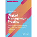 Digital Management Practice: Mastering Exponential Change with Collective and Artificial Intelligence - Hardcover