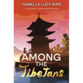 Among the Tibetans: Victorian Travelogue Series (Annotated) - Paperback