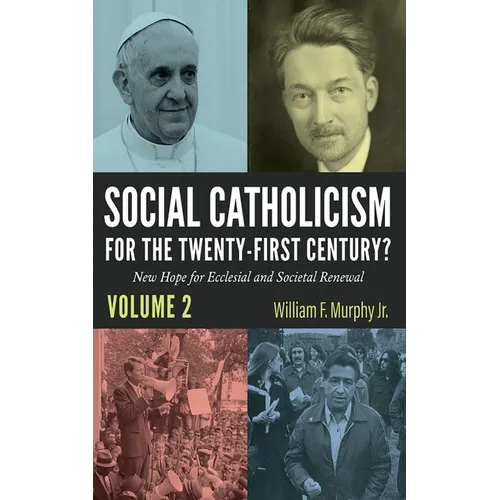 Social Catholicism for the Twenty-First Century?--Volume 2: New Hope for Ecclesial and Societal Renewal - Paperback