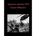 Airpower and the 1972 Easter Offensive - Paperback