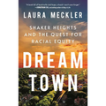 Dream Town: Shaker Heights and the Quest for Racial Equity - Paperback
