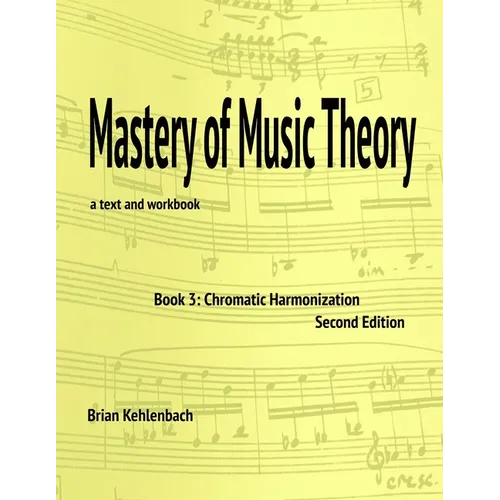 Mastery of Music Theory, Book 3: Chromatic Materials, 2nd ed. - Paperback