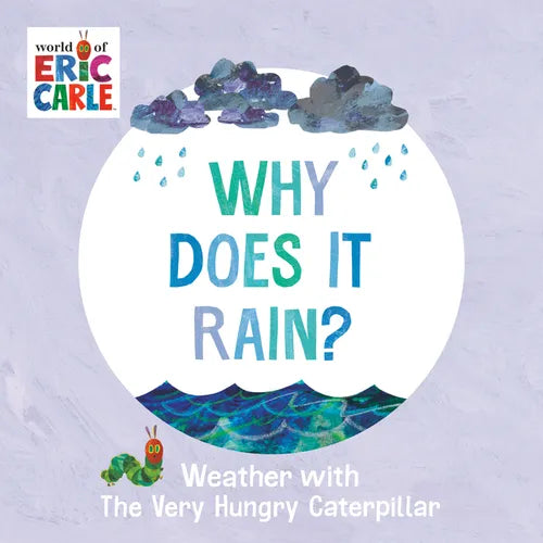 Why Does It Rain?: Weather with the Very Hungry Caterpillar - Board Book