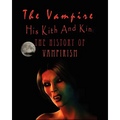 The Vampire, his kith and kin: - The History of Vampirism - Paperback