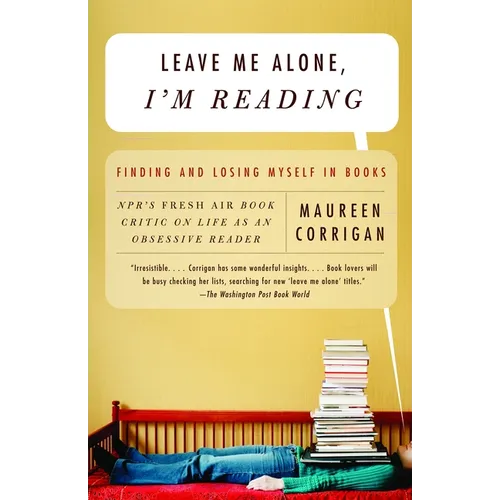 Leave Me Alone, I'm Reading: Finding and Losing Myself in Books - Paperback