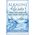 Alkaline Water Book: Why You Need It and How To Get It - Paperback