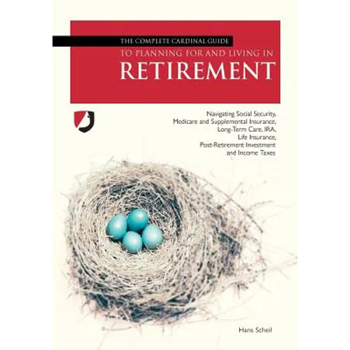 The Complete Cardinal Guide to Planning for and Living in Retirement - Paperback
